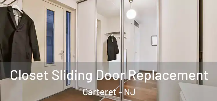 Closet Sliding Door Replacement Carteret - NJ