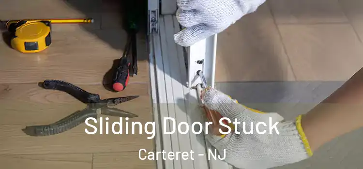 Sliding Door Stuck Carteret - NJ